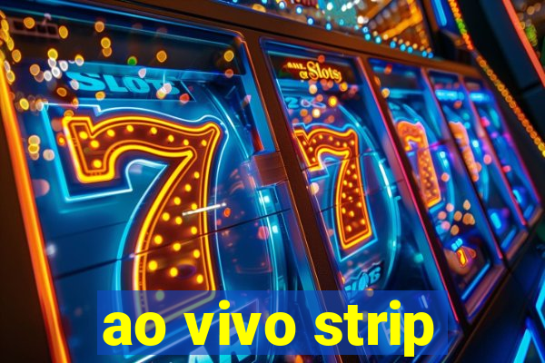 ao vivo strip