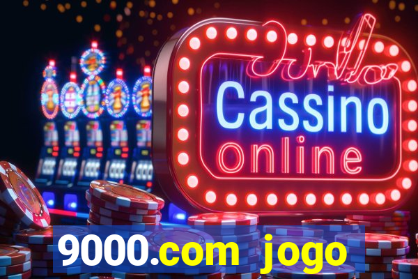 9000.com jogo cassino baixar