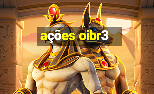 ações oibr3