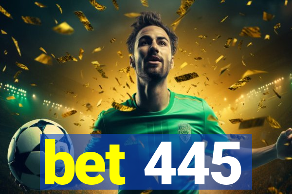 bet 445