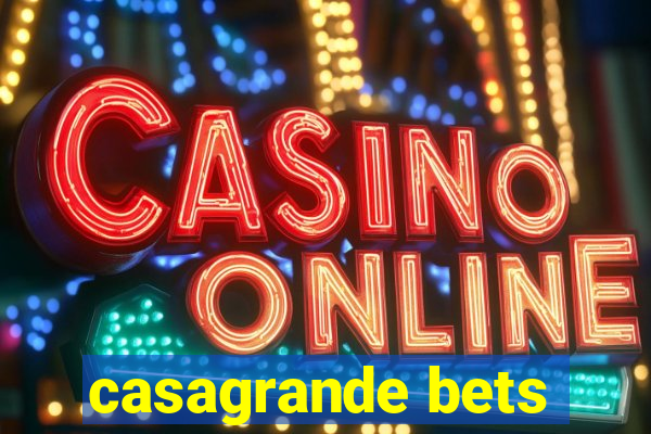 casagrande bets