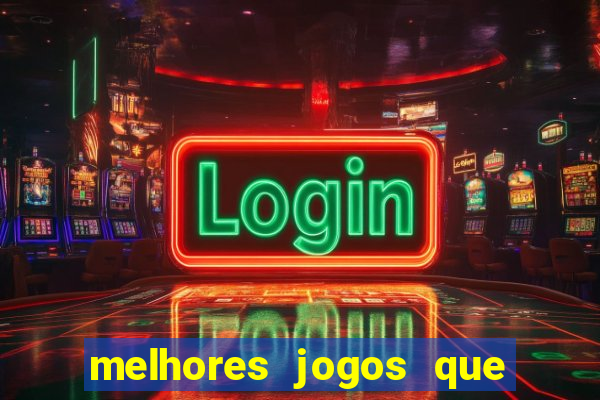 melhores jogos que d?o dinheiro de verdade