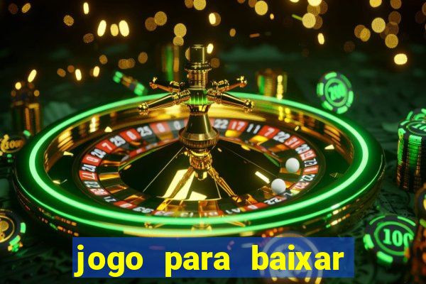 jogo para baixar para ganhar dinheiro