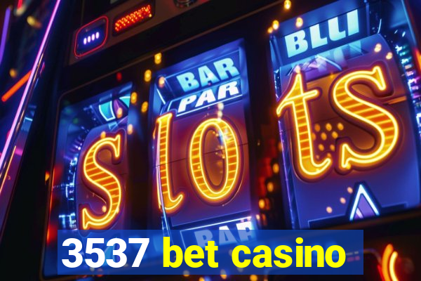 3537 bet casino