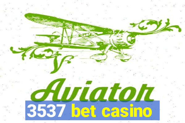 3537 bet casino