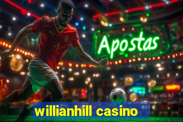 willianhill casino