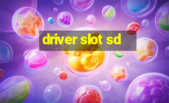 driver slot sd