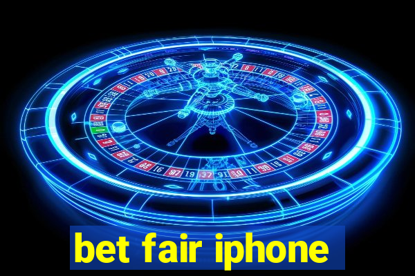 bet fair iphone