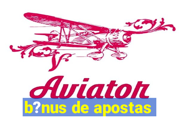 b?nus de apostas