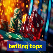 betting tops