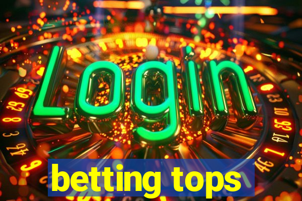 betting tops