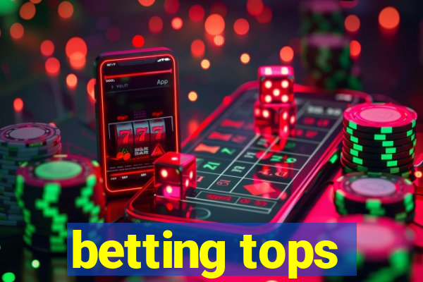 betting tops