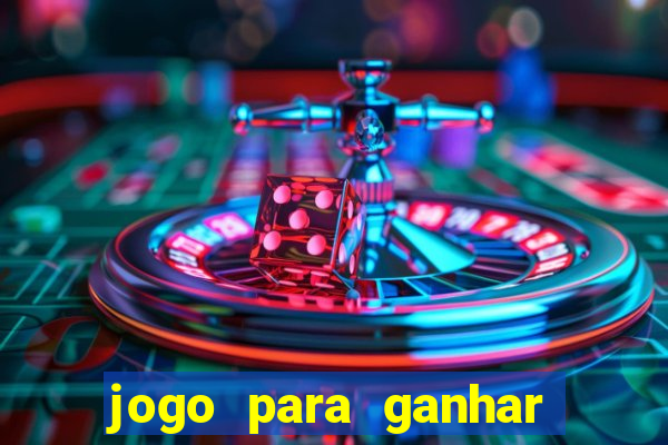 jogo para ganhar dinheiro com b?nus