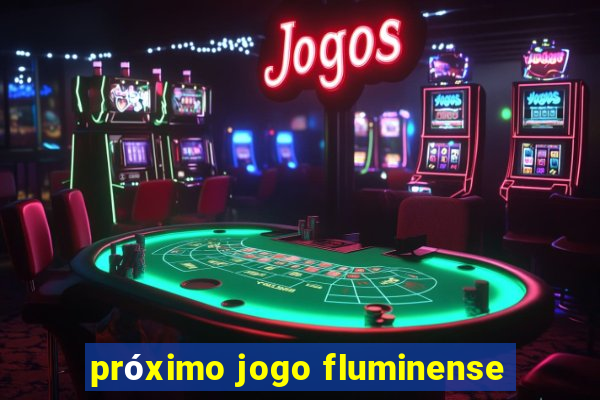 próximo jogo fluminense