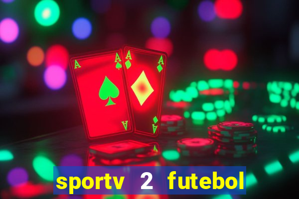 sportv 2 futebol play hd