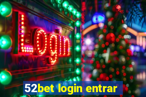 52bet login entrar