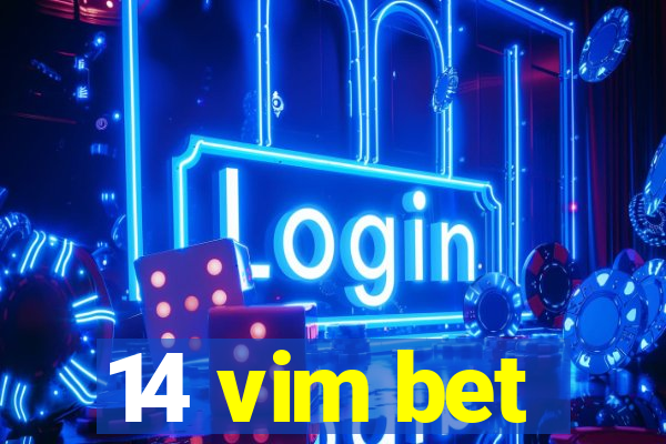 14 vim bet