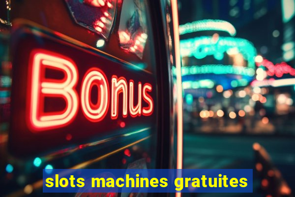 slots machines gratuites