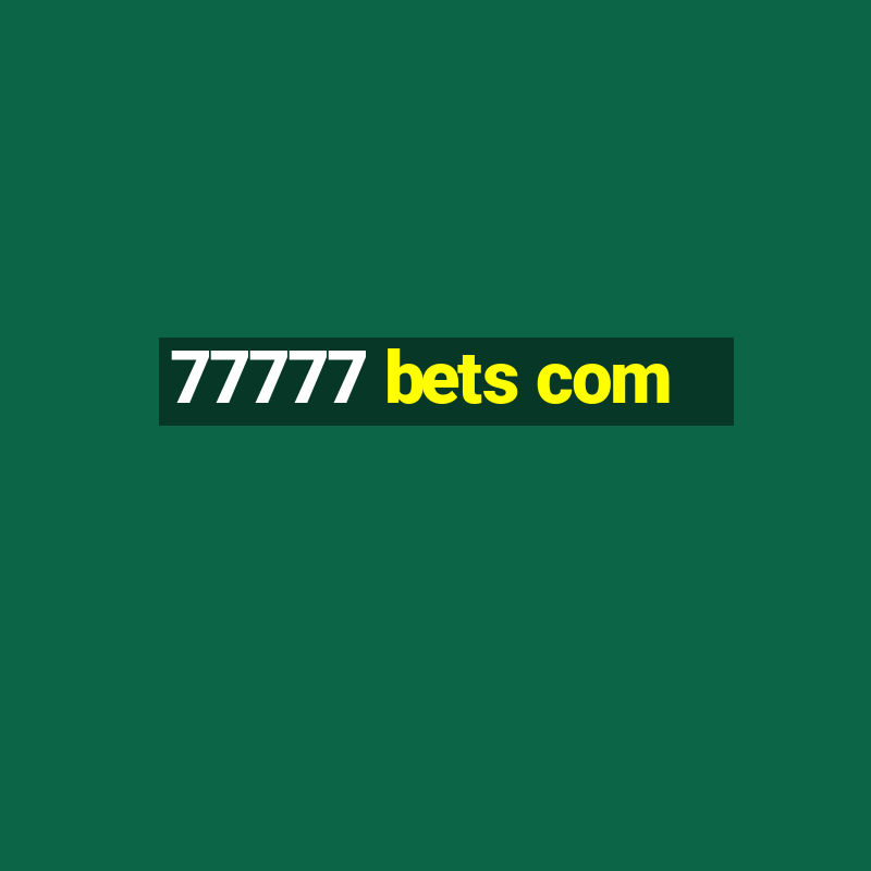 77777 bets com