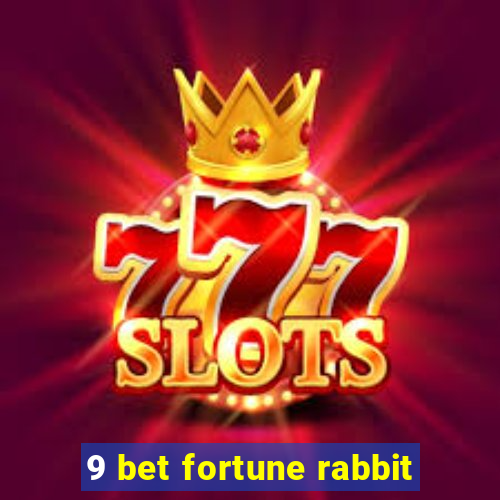 9 bet fortune rabbit