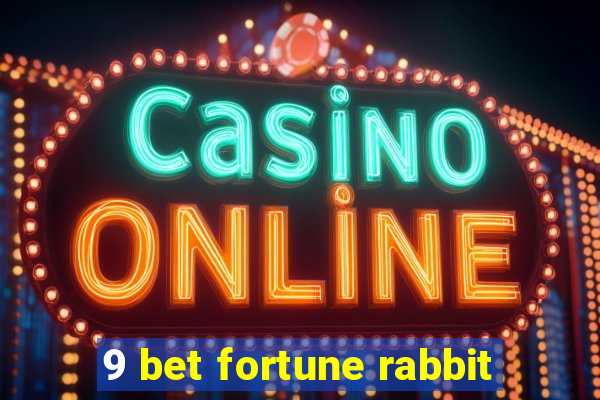 9 bet fortune rabbit