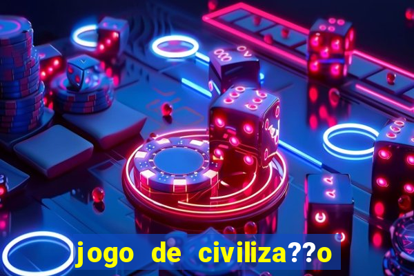 jogo de civiliza??o para android