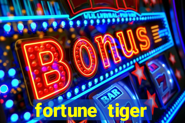 fortune tiger estrela bet