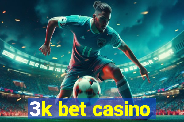 3k bet casino