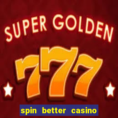 spin better casino no deposit bonus