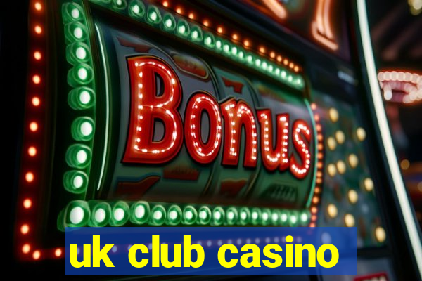 uk club casino