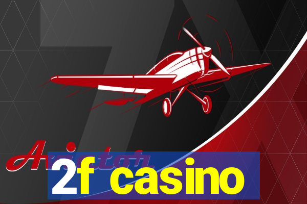 2f casino