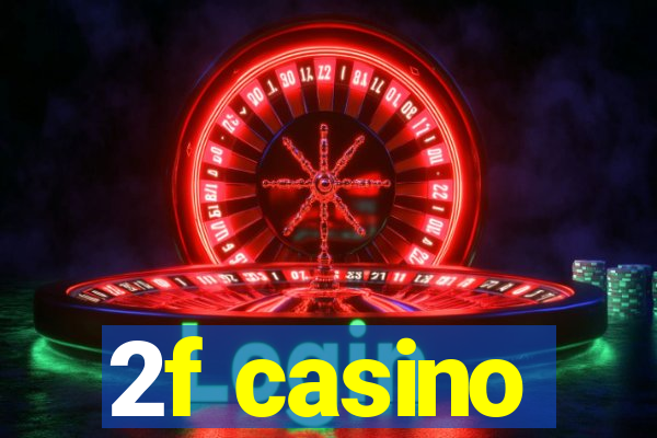 2f casino