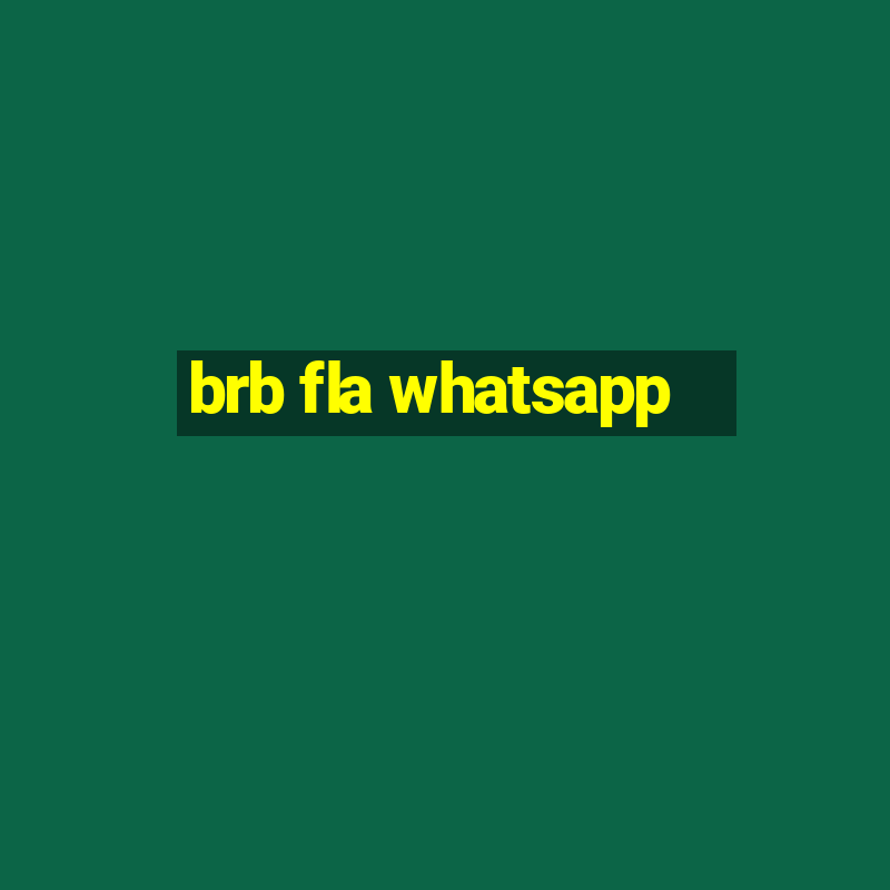 brb fla whatsapp