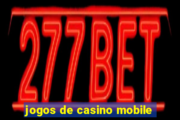 jogos de casino mobile