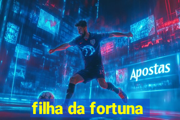 filha da fortuna