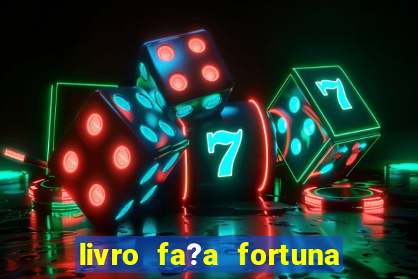 livro fa?a fortuna com a??es antes que seja tarde