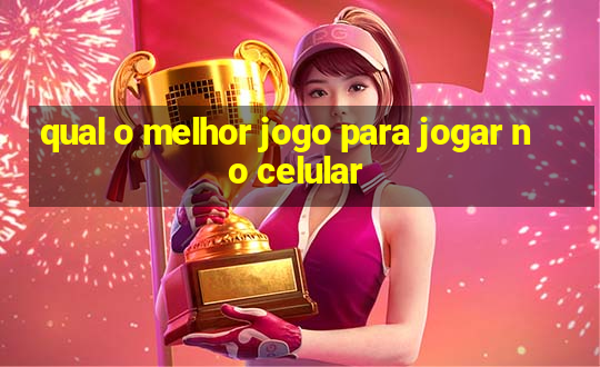 qual o melhor jogo para jogar no celular