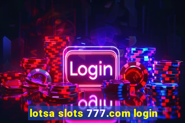 lotsa slots 777.com login