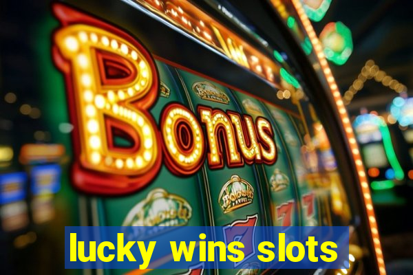 lucky wins slots