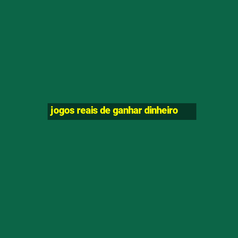 jogos reais de ganhar dinheiro