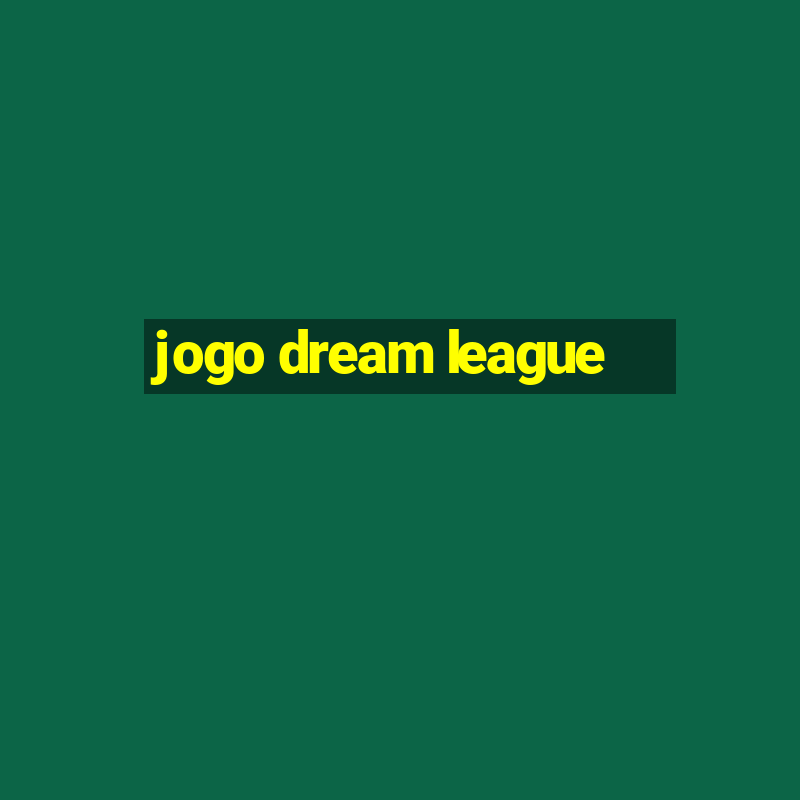 jogo dream league