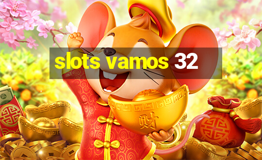 slots vamos 32