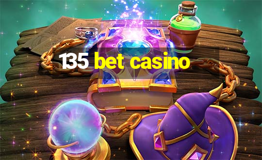 135 bet casino