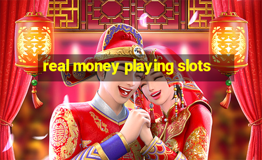 real money playing slots