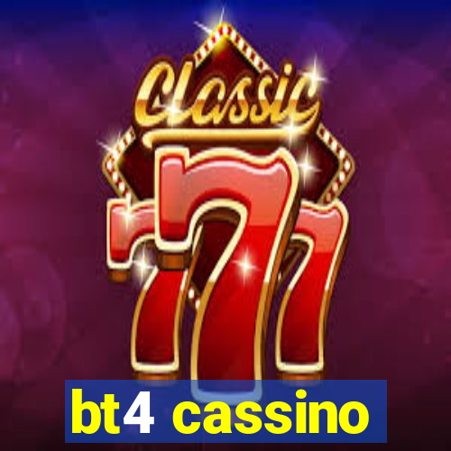 bt4 cassino