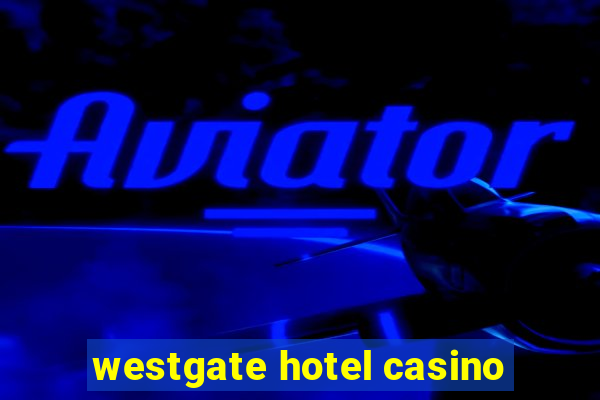 westgate hotel casino