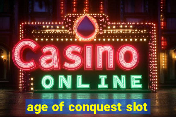 age of conquest slot