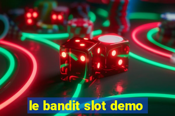 le bandit slot demo