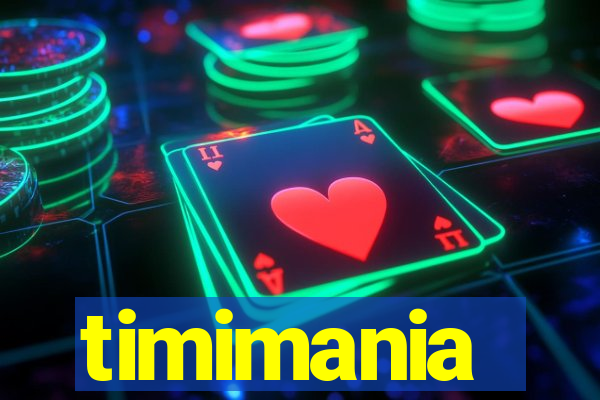 timimania