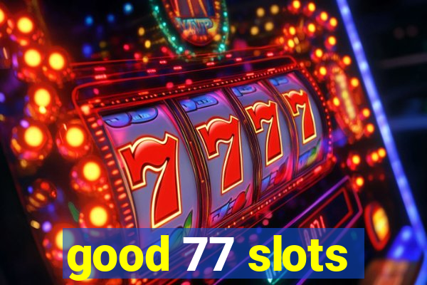 good 77 slots